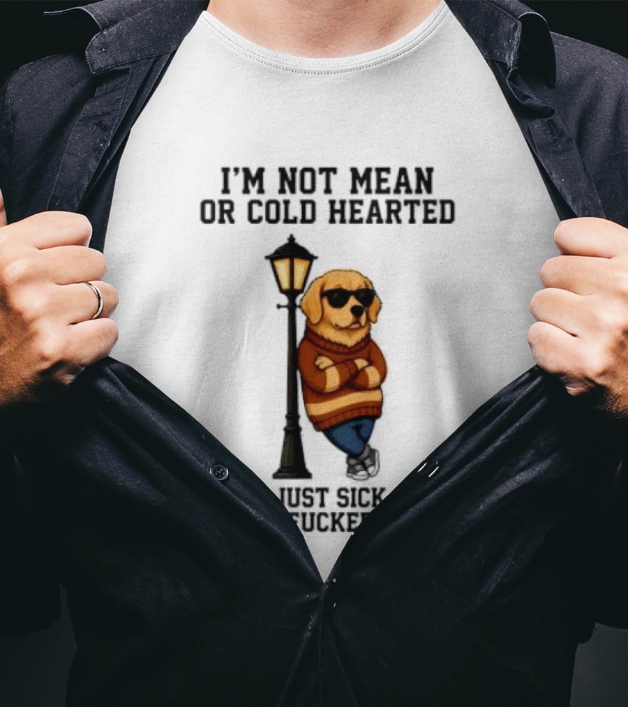 I'm Not Mean Or Cold Hearted I'm Just Sick Of Being Fucked Over Golden Retriever By Lamp Post T-Shirt