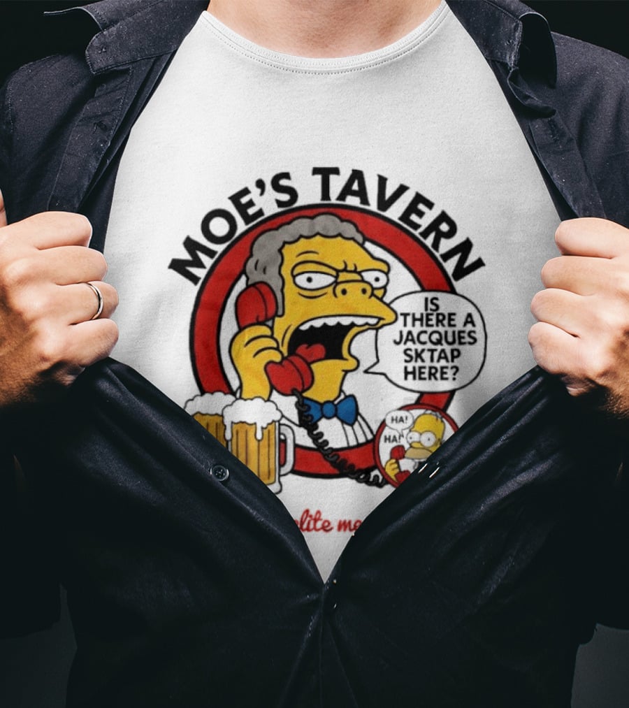 Moe's Tavern Is There A Jacques Strap Simpsons Where The Elite Meet To Drink T-Shirt
