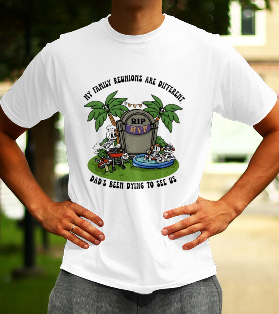 RIP MVP My Family Reunions Are Different Dad's Been Dying To See Us Tombstone Palm Trees Pool Party T-Shirt