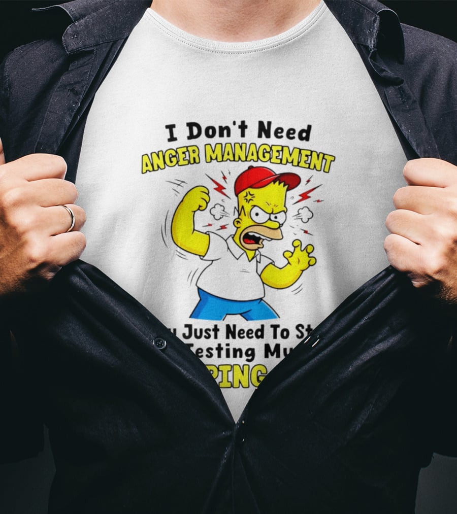 I Don't Need Anger Management You Just Need To Stop Testing My Slapping Arm T-Shirt