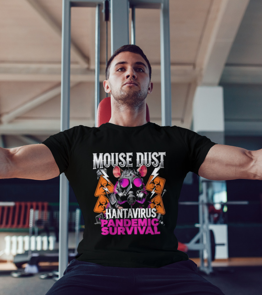 Mouse Dust Hantavirus Survival 2026 Pandemic Preparedness T-Shirt