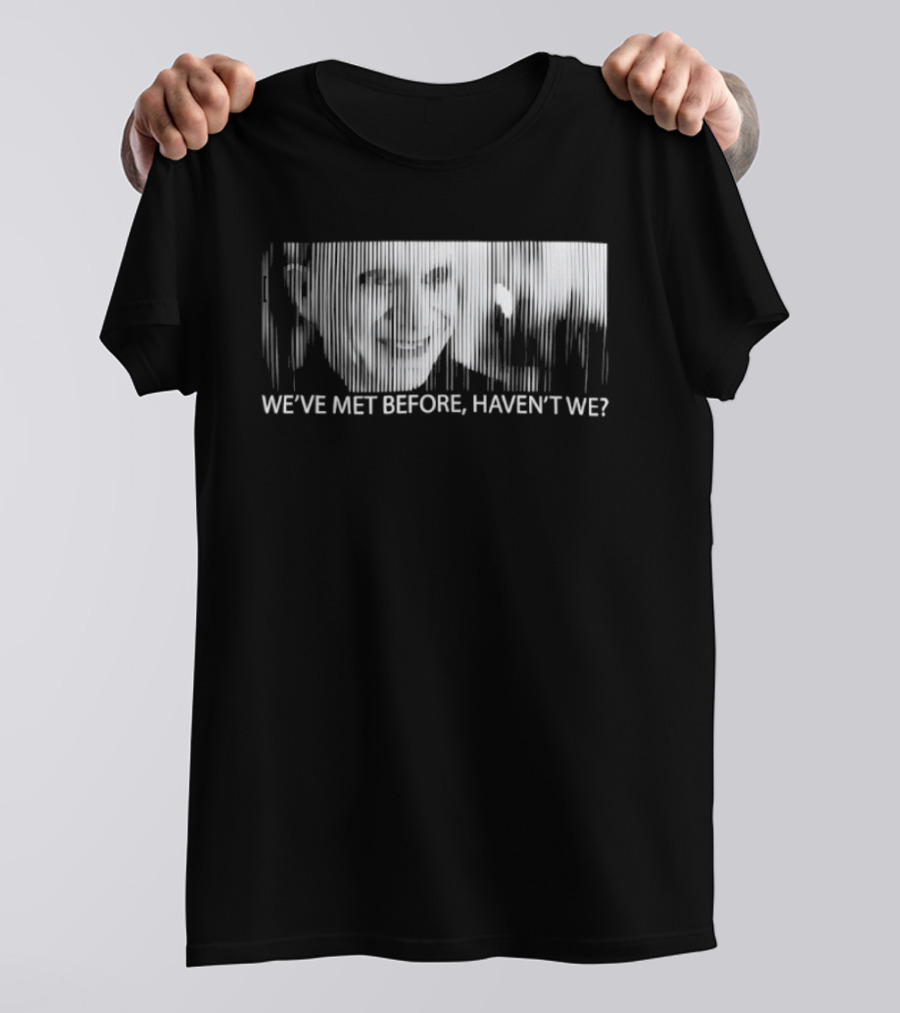 Mystery Man Lost Highway We've Met Before Haven't We T-Shirt