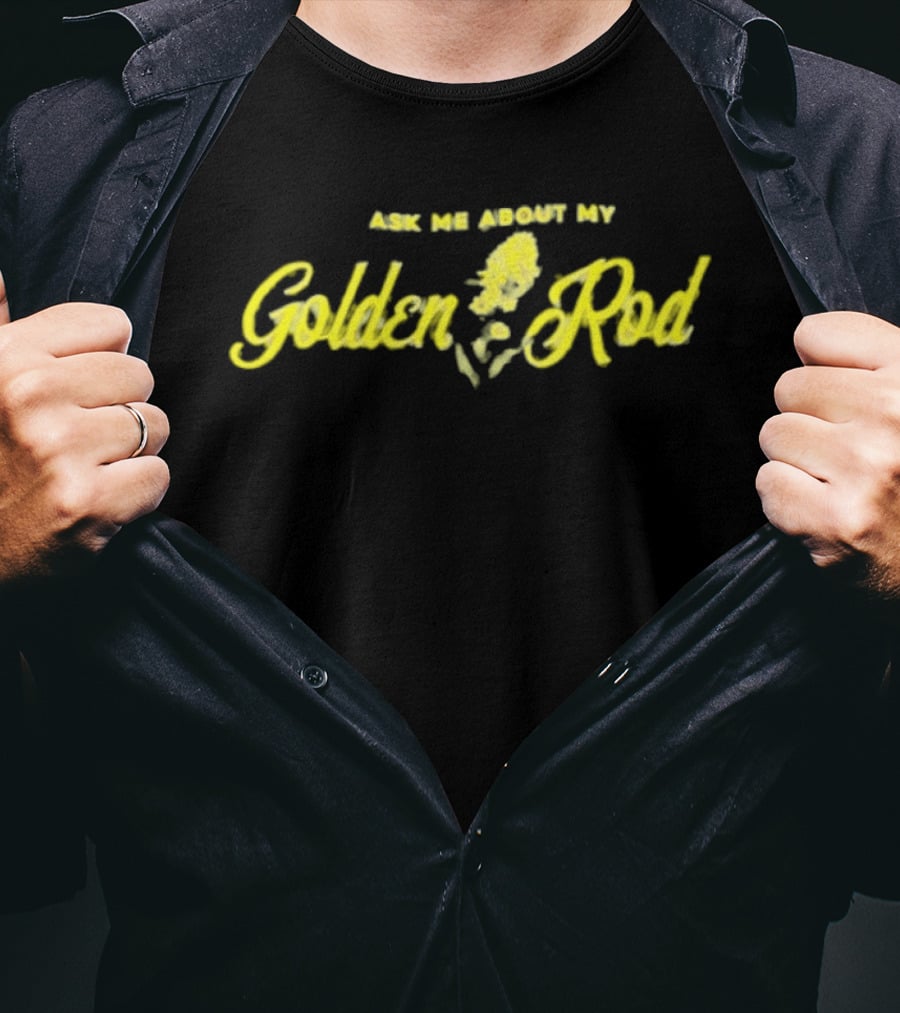 Ask Me About My Goldenrod Yellow Plant Theme Textual T-Shirt