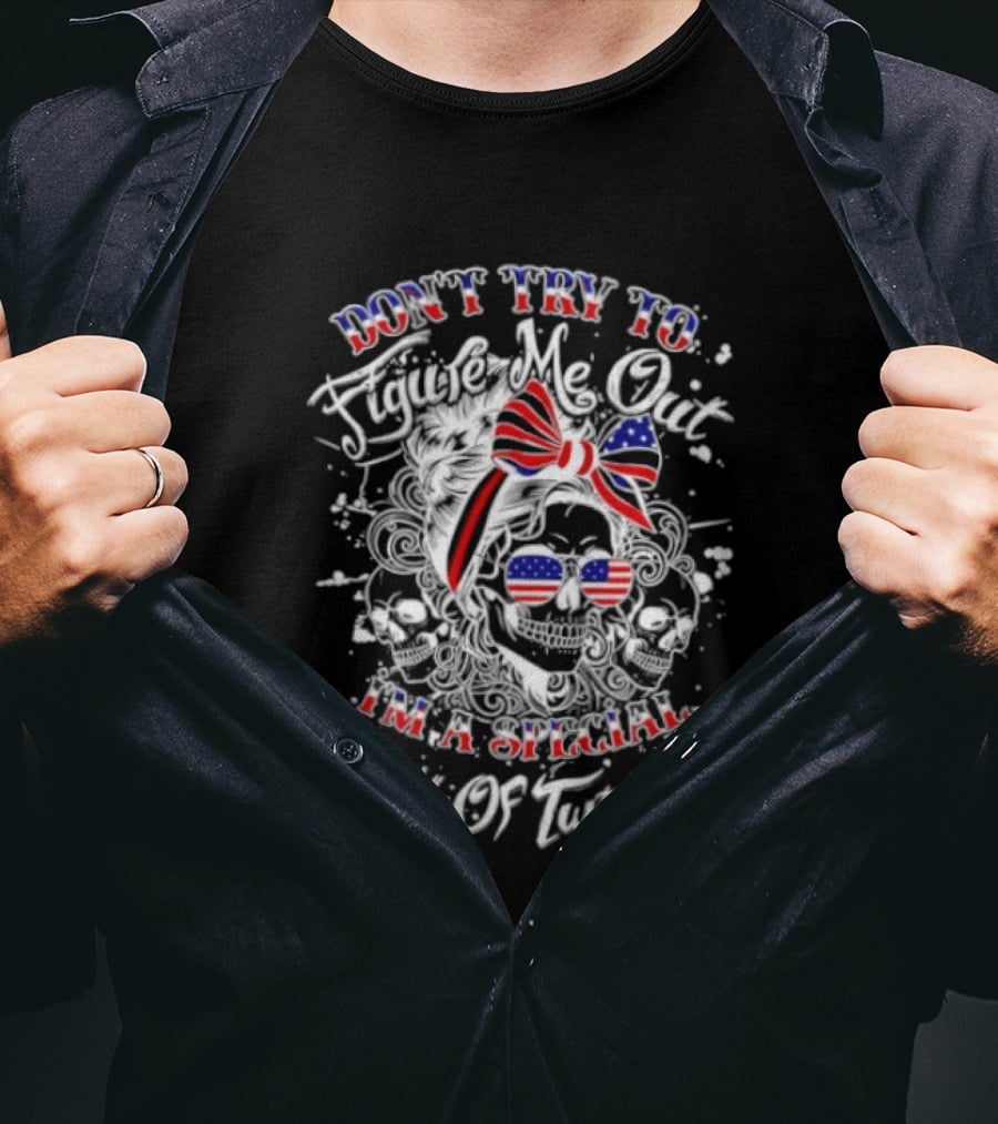 Skull American Flag Don't Try To Figure Me Out I'm A Special Kind Of Twisted T-Shirt
