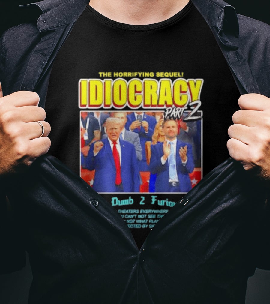 The Incredibly Stupid Idiocracy Part 2 Donald Trump JD Vance 2 Dumb 2 Furious 2024 Campaign Mockery T-Shirt