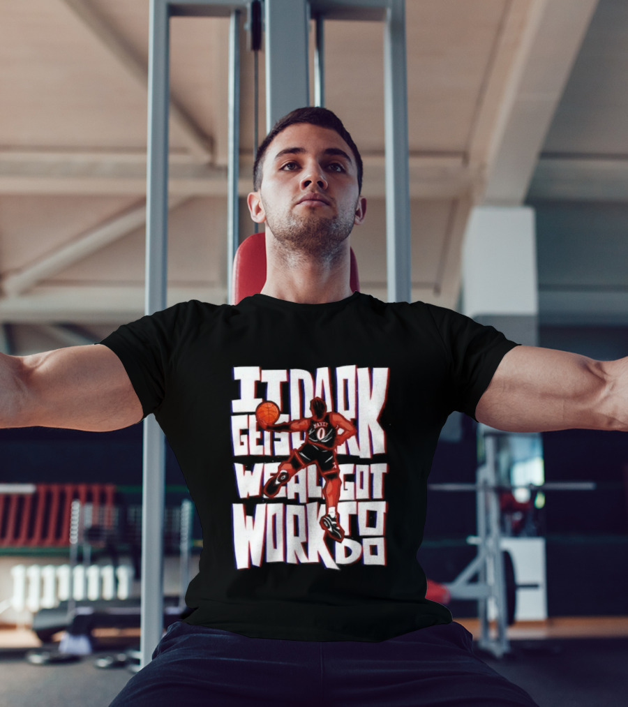 Tyrese Maxey It Dark Gets We Al Got Work To Do 76ers T-Shirt