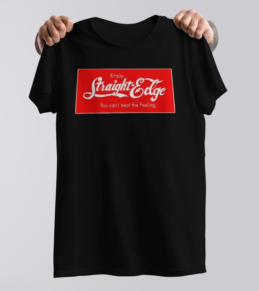 Enjoy Straight Edge You Can't Beat The Feeling Red And White T-Shirt