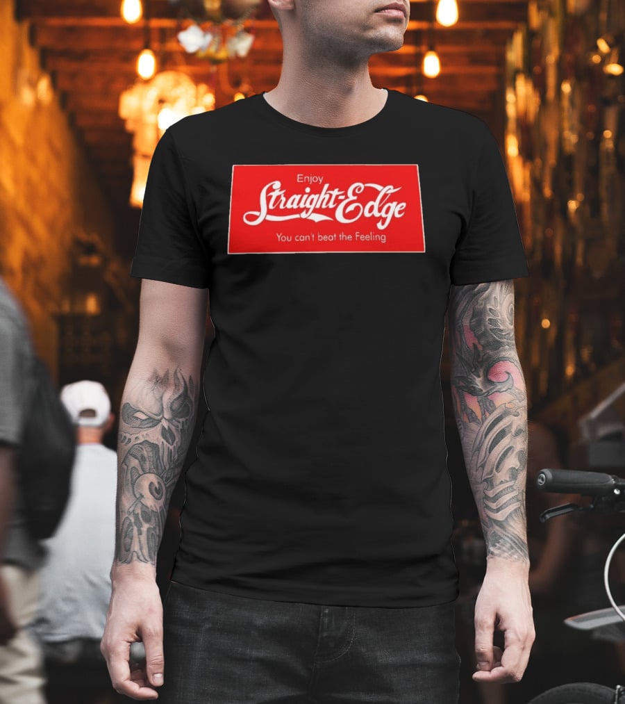 Enjoy Straight Edge You Can't Beat The Feeling Red And White T-Shirt