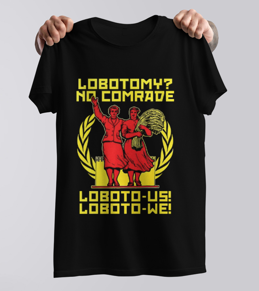 Lobotomy No Comrade LOBOTO US LOBOTO WE T-Shirt