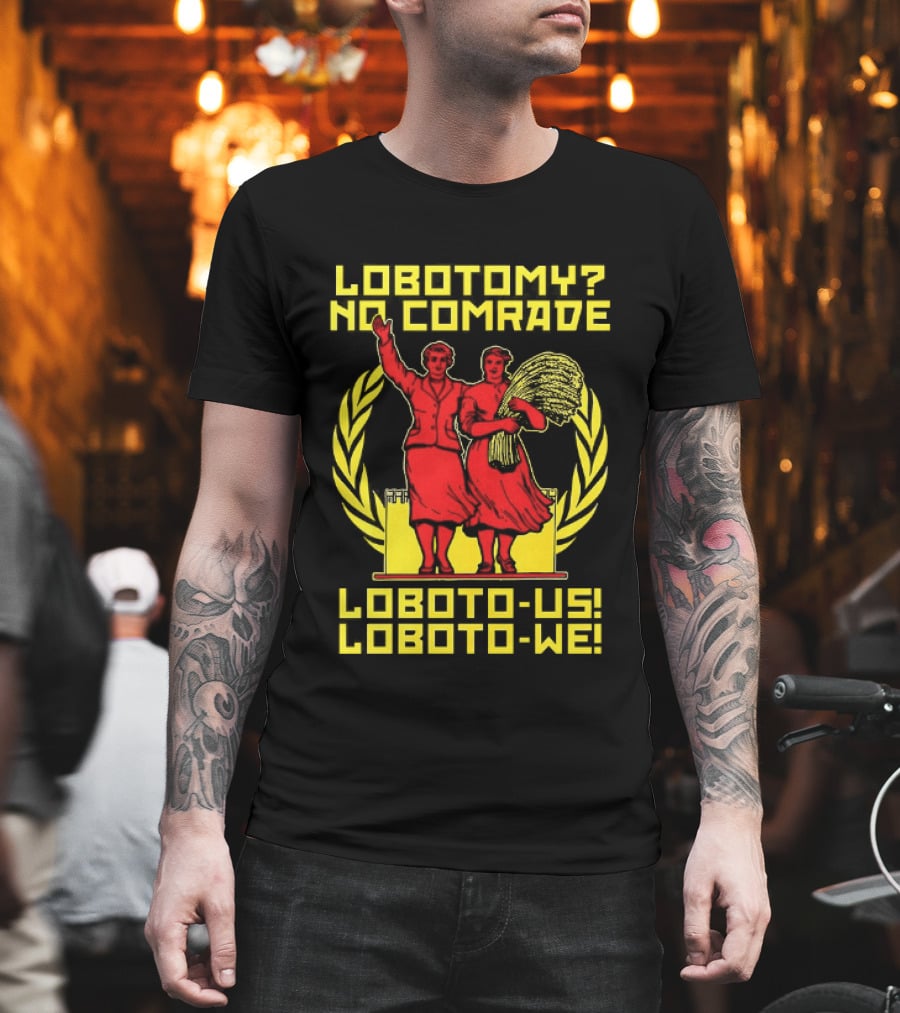 Lobotomy No Comrade LOBOTO US LOBOTO WE T-Shirt