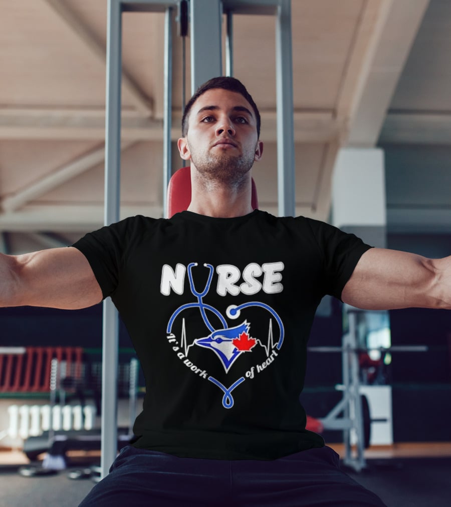 Nurse Blue Jays It's A Work Of Heart T-Shirt