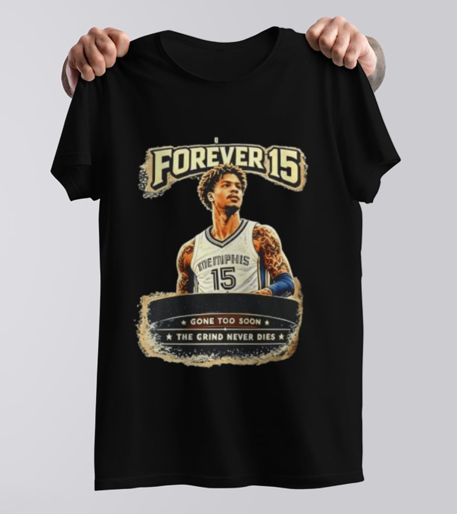 Forever 15 Memphis Grizzlies Gone Too Soon The Grind Never Dies T-Shirt