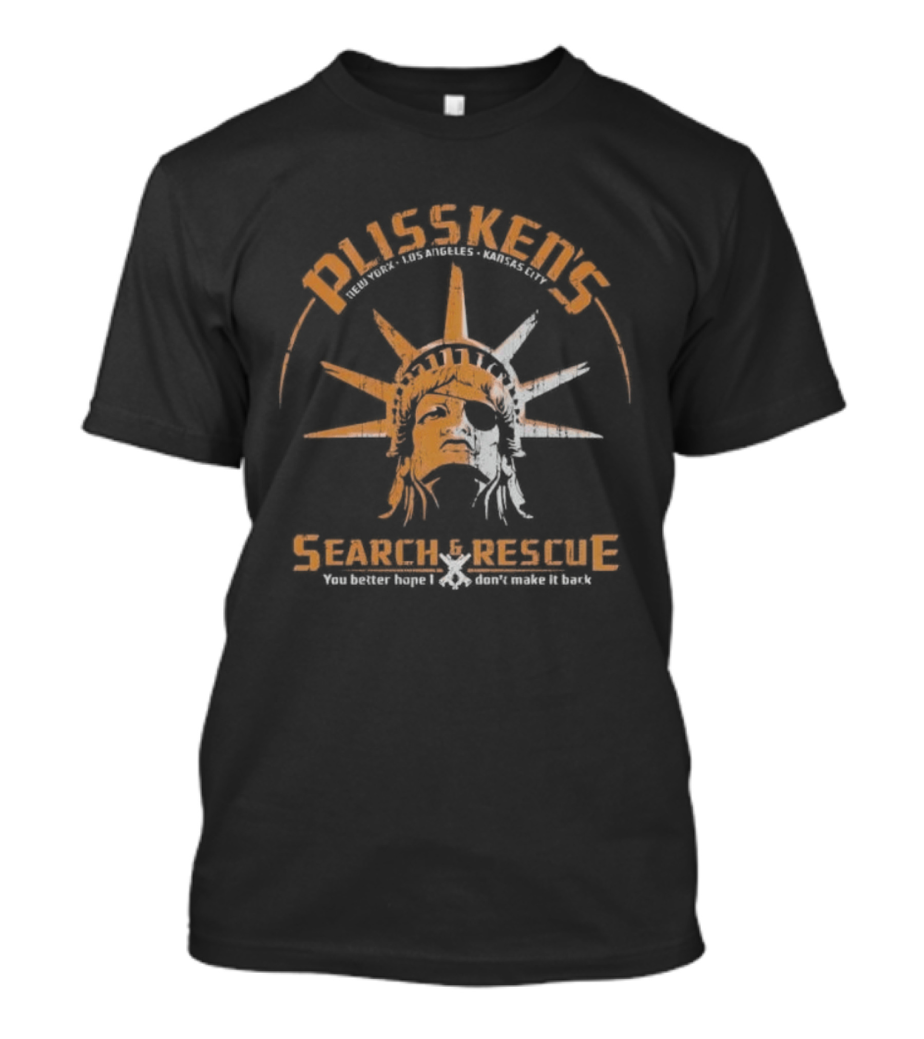 Plissken's Search And Rescue Liberty Head You Better Hope I Don't Make It Back T-Shirt