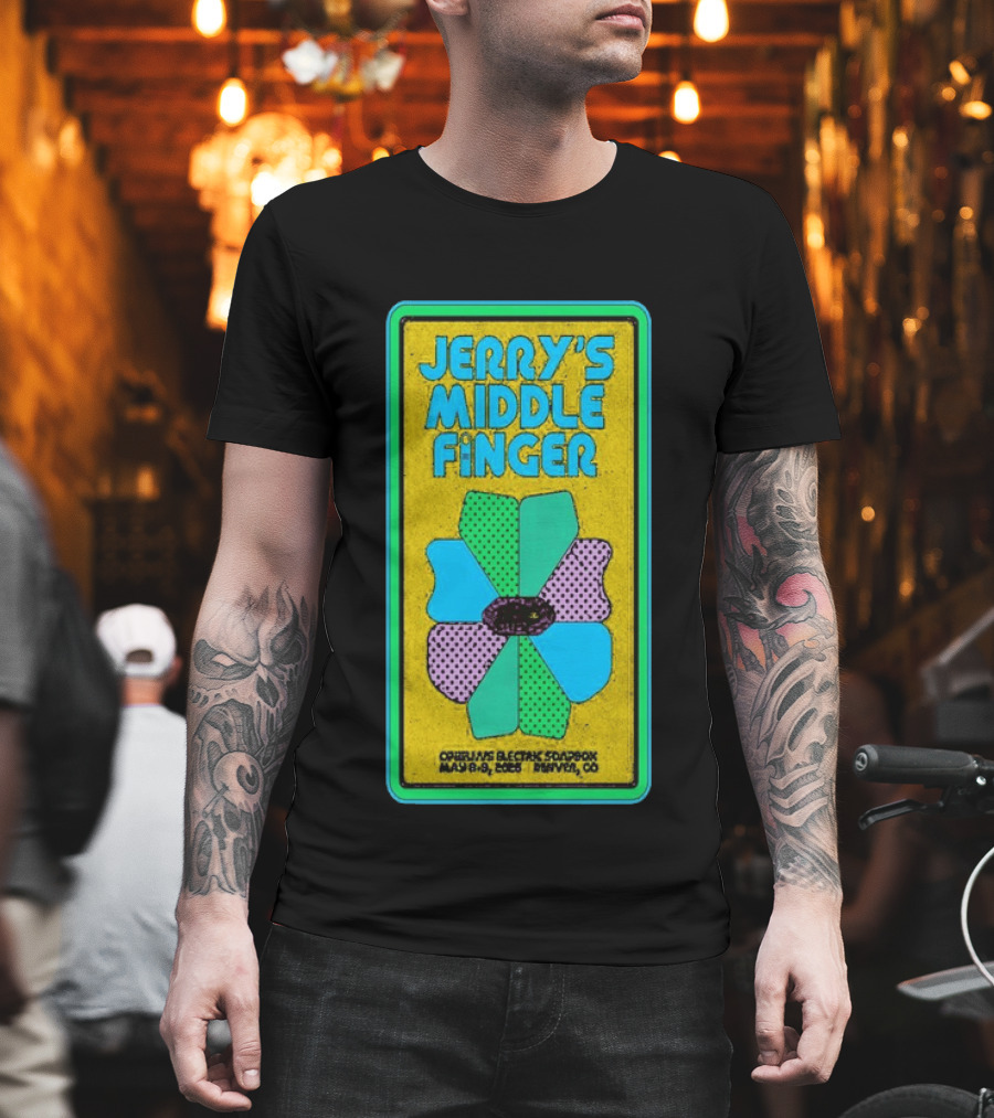 Jerry's Middle Finger May 8 9 2026 Ophelia's Electric Soapbox Denver CO T-Shirt