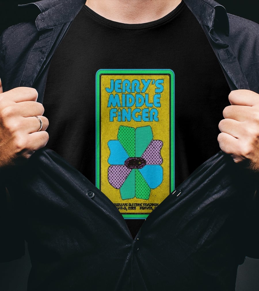 Jerry's Middle Finger May 8 9 2026 Ophelia's Electric Soapbox Denver CO T-Shirt