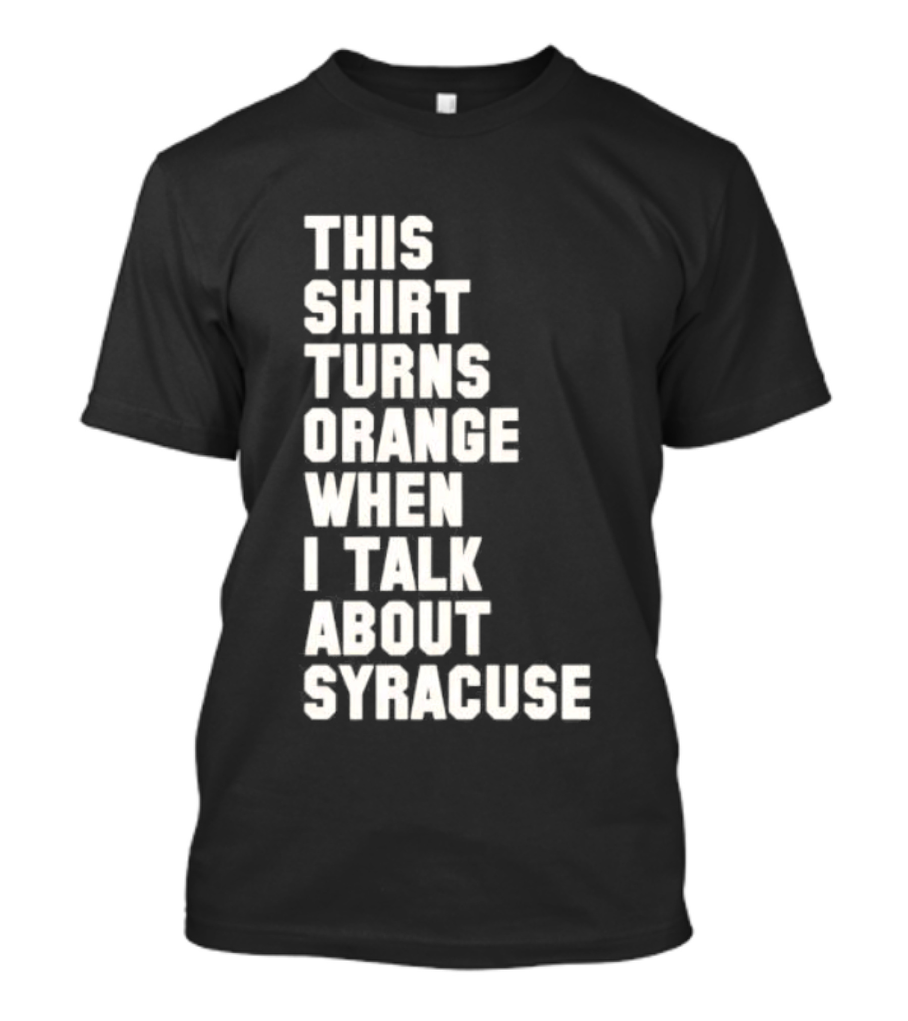 This Turns Orange When I Talk About Syracuse T-Shirt