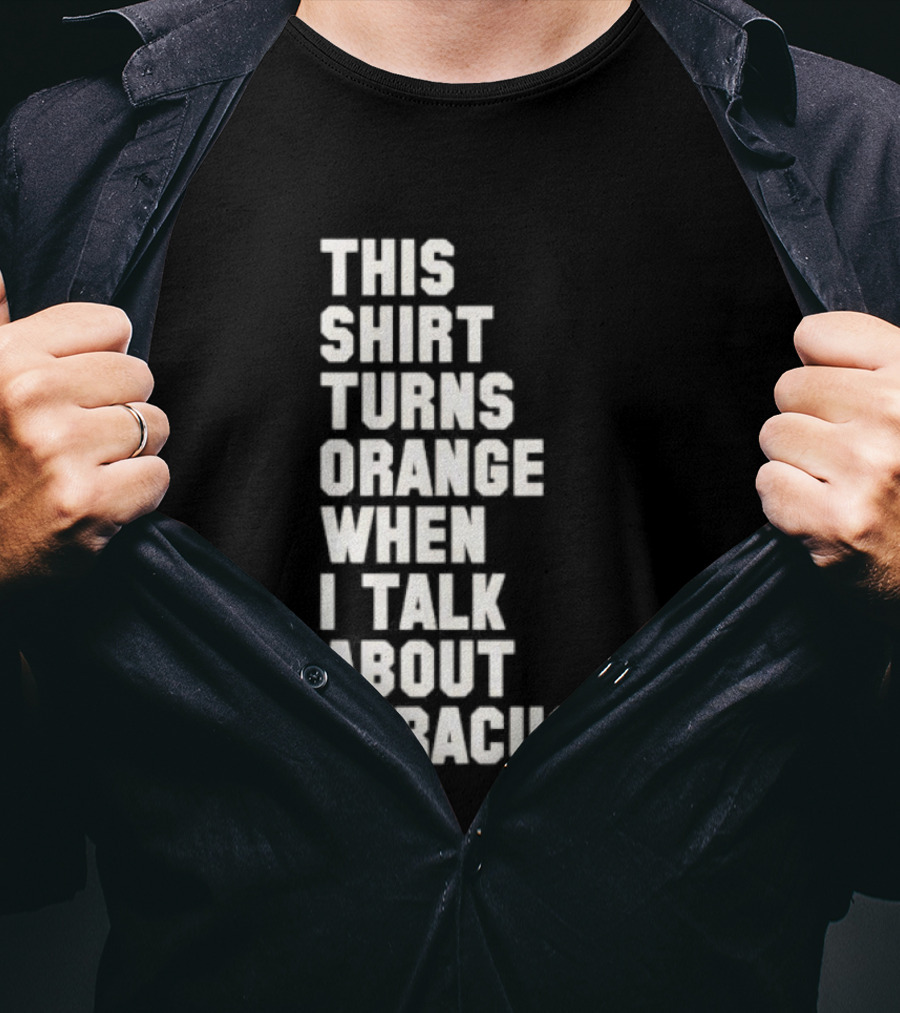 This Turns Orange When I Talk About Syracuse T-Shirt