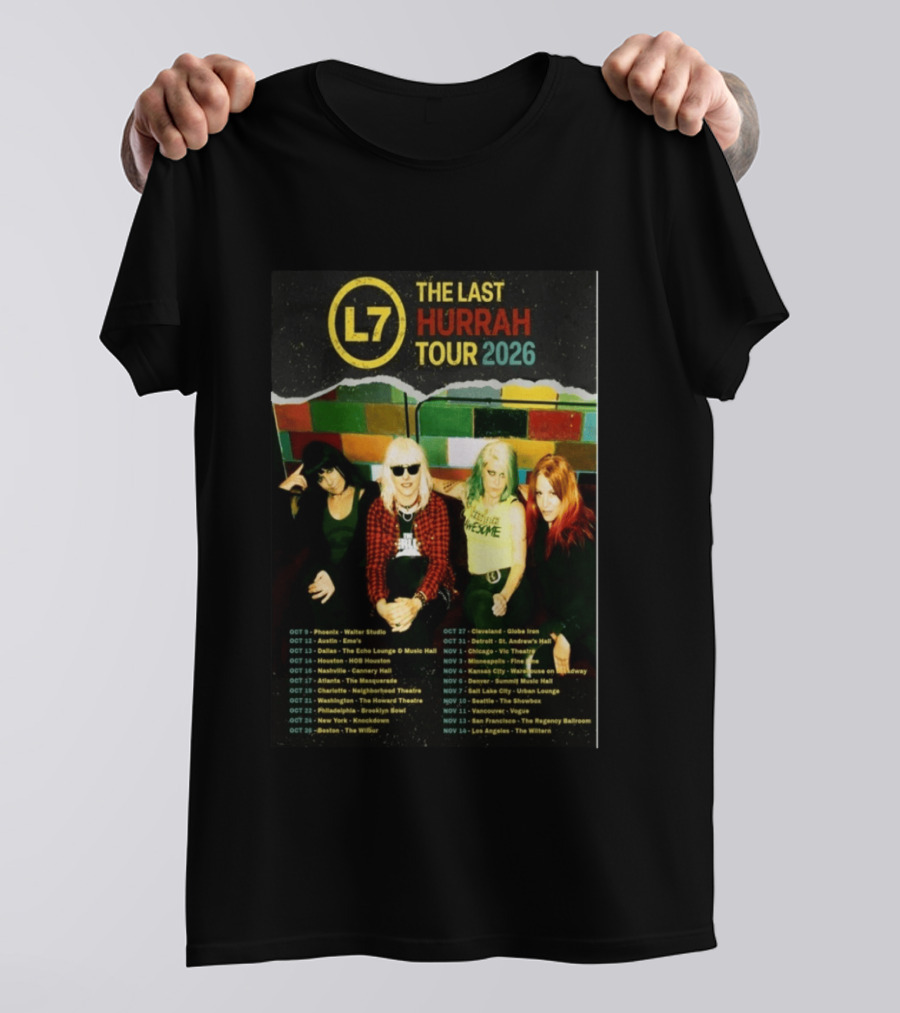 L7 The Last Hurrah Tour 2026 Band Photo With Tour Dates From Phoenix To Los Angeles T-Shirt