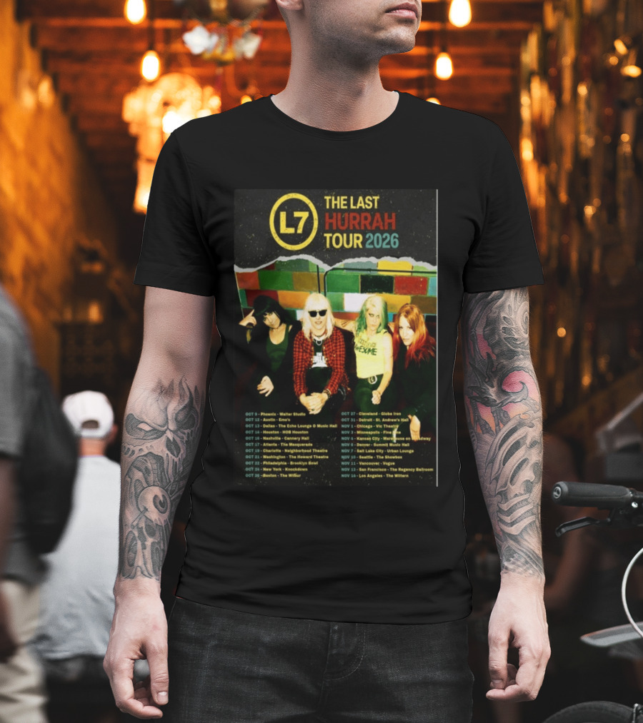L7 The Last Hurrah Tour 2026 Band Photo With Tour Dates From Phoenix To Los Angeles T-Shirt