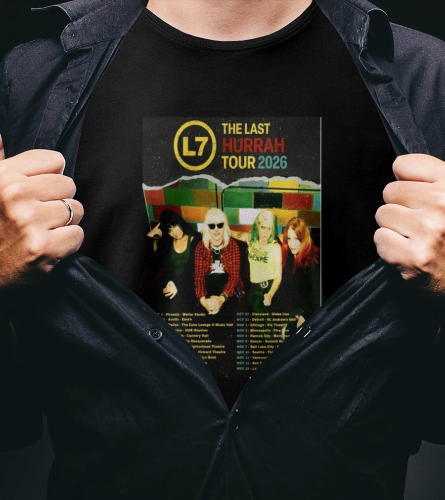 L7 The Last Hurrah Tour 2026 Band Photo With Tour Dates From Phoenix To Los Angeles T-Shirt