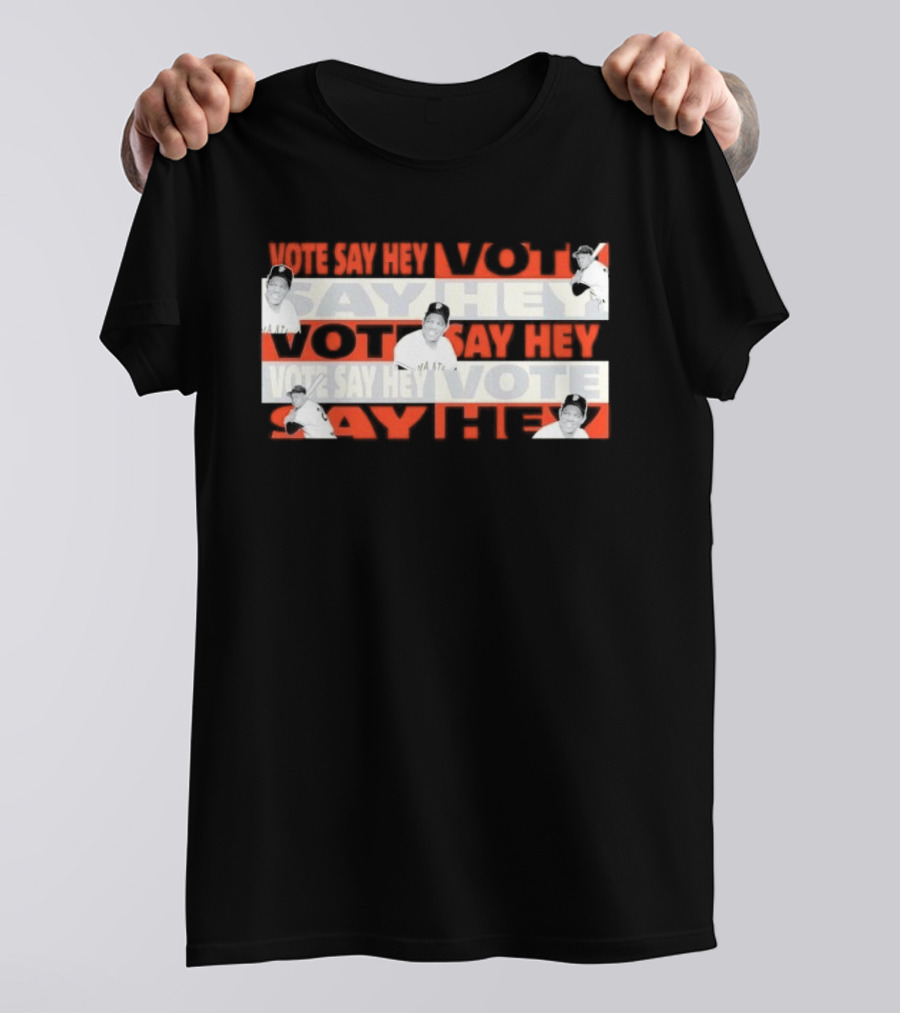 Say Hey Vote Willie Mays SF Giants T-Shirt