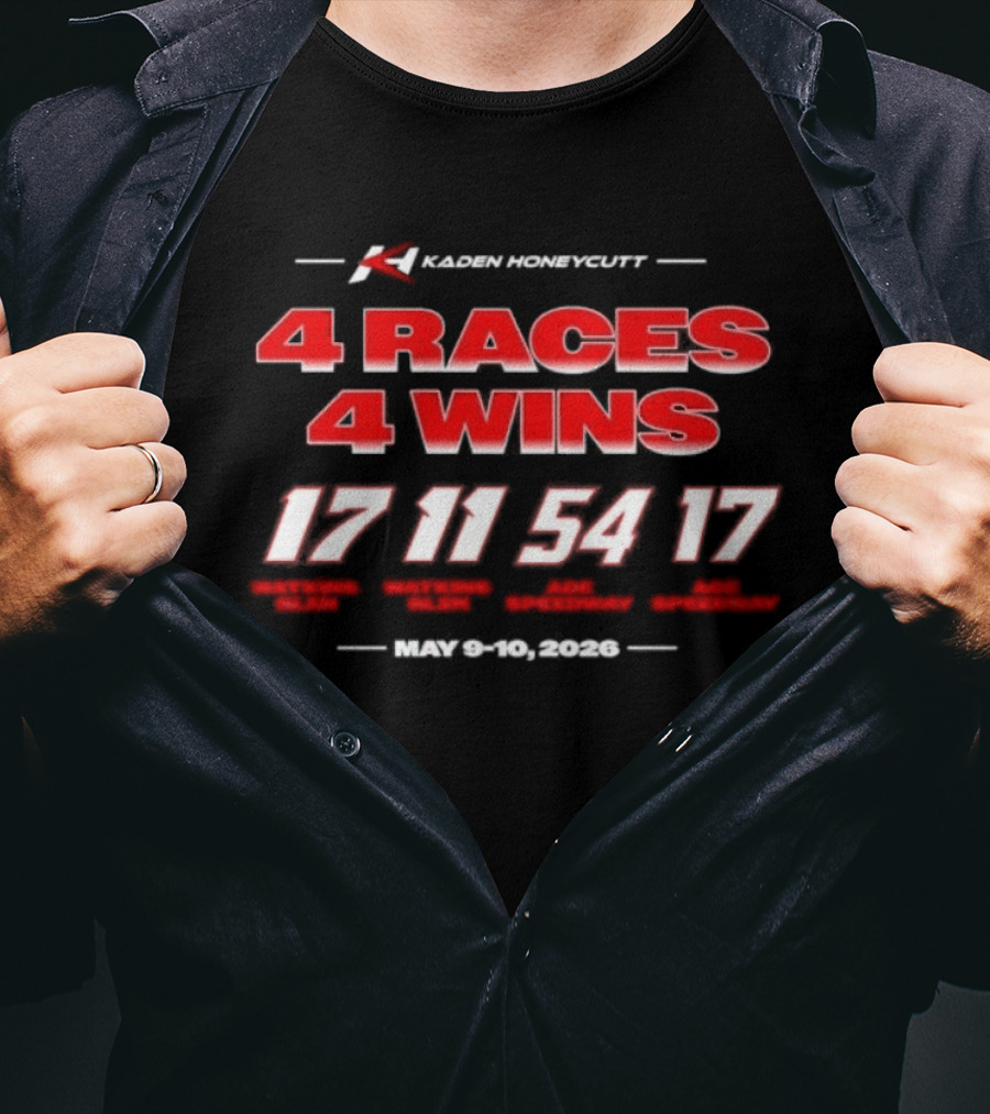 Kaden Honeycutt 4 Races 4 Wins 17 11 54 17 June 6 10 2026 T-Shirt