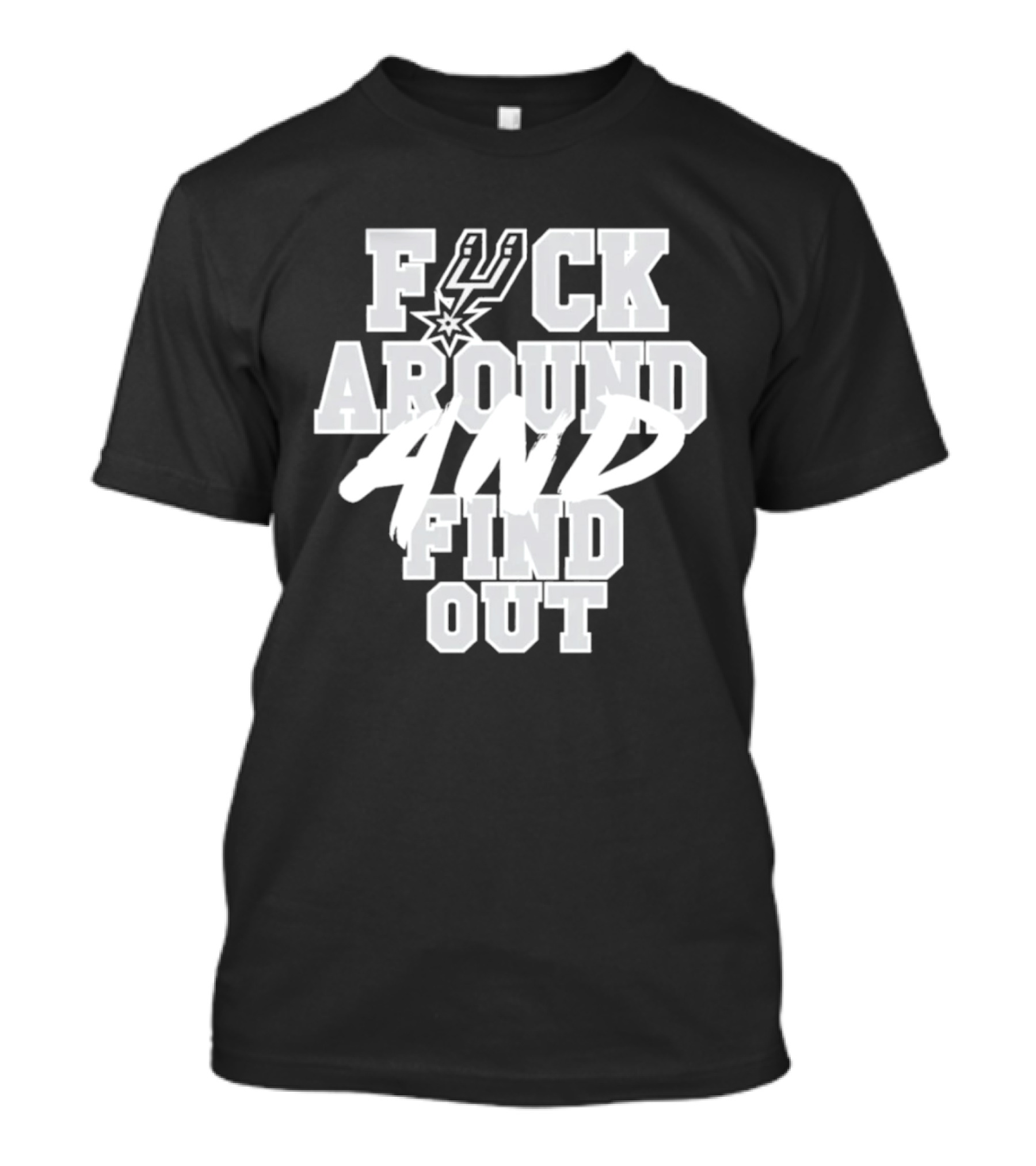 San Antonio Spurs F*ck Around And Find Out T-Shirt