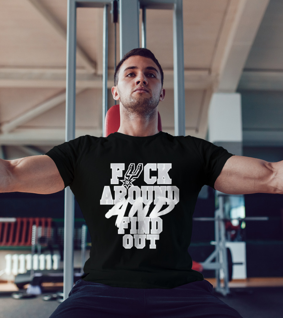 San Antonio Spurs F*ck Around And Find Out T-Shirt