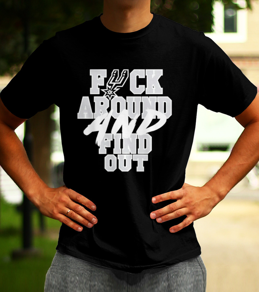 San Antonio Spurs F*ck Around And Find Out T-Shirt