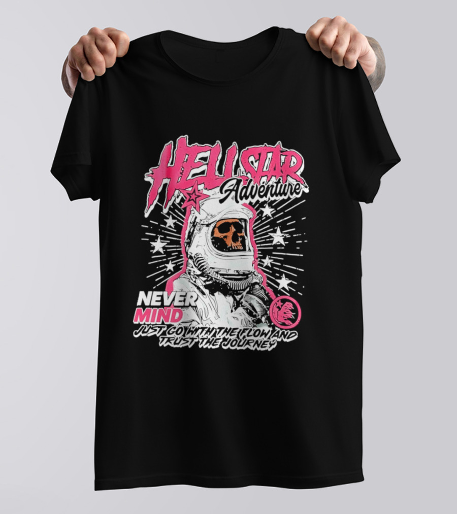 Hell Star Adventure Astronaut Skull Never Mind Trust The Journey T-Shirt