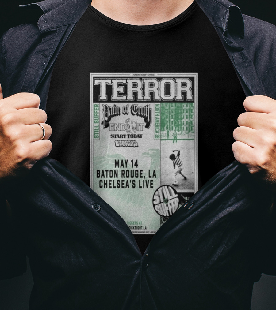 TERROR Pain Of Truth End It Start Today Baton Rouge May 14 Chelsea's Live North America 26 Tour Still Suffer T-Shirt
