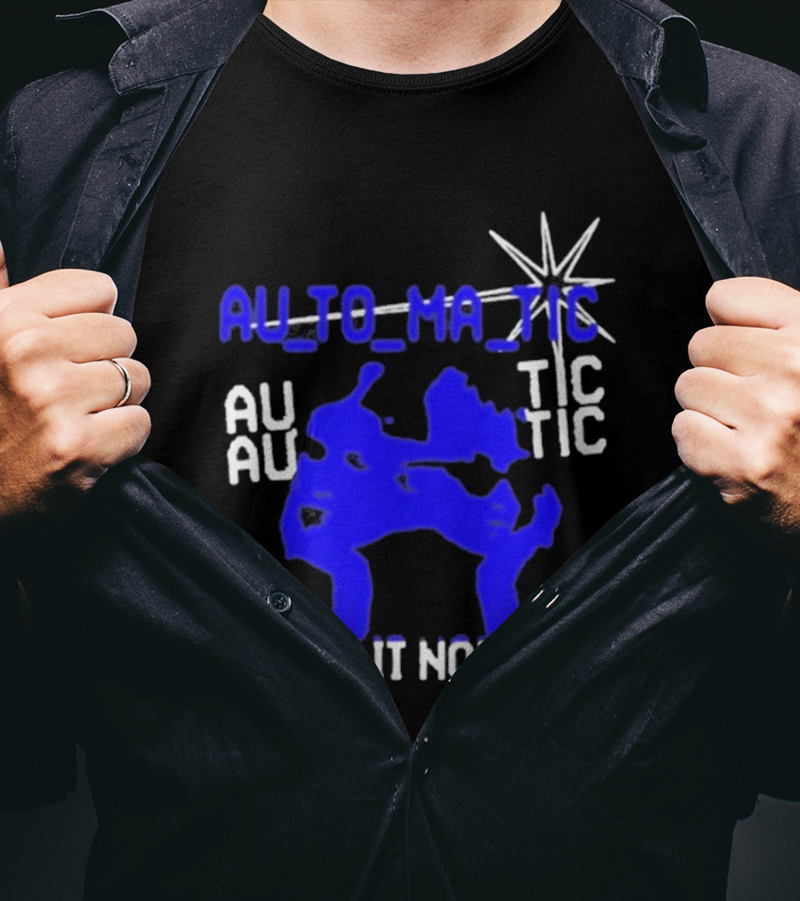 Au To Ma Tic Au Au Tic Is It Now T-Shirt