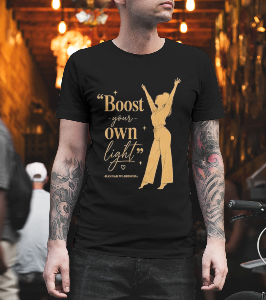 Boost Your Own Light Hannah Waddingham Positive Energy T-Shirt
