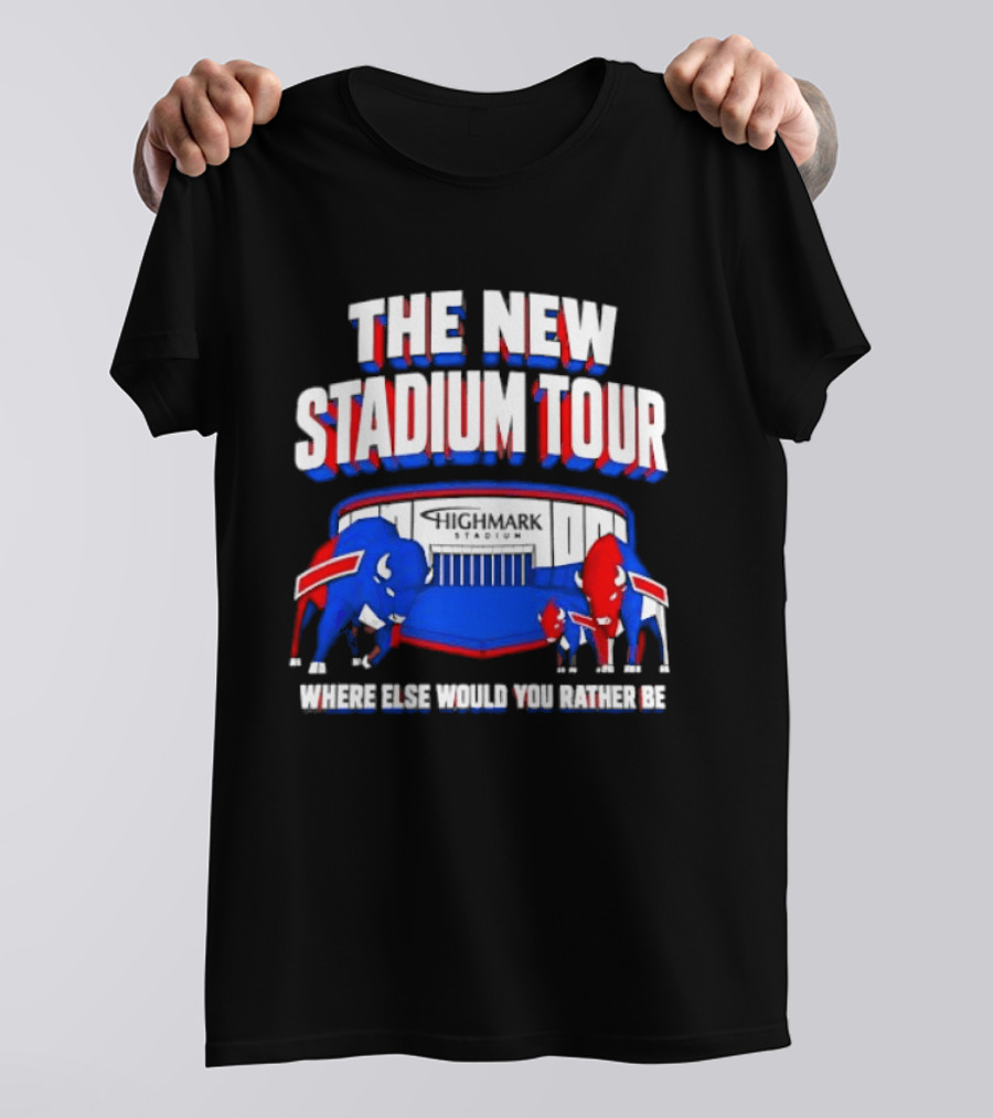 Buffalo Bills The New Stadium Tour Where Else Would You Rather Be T-Shirt