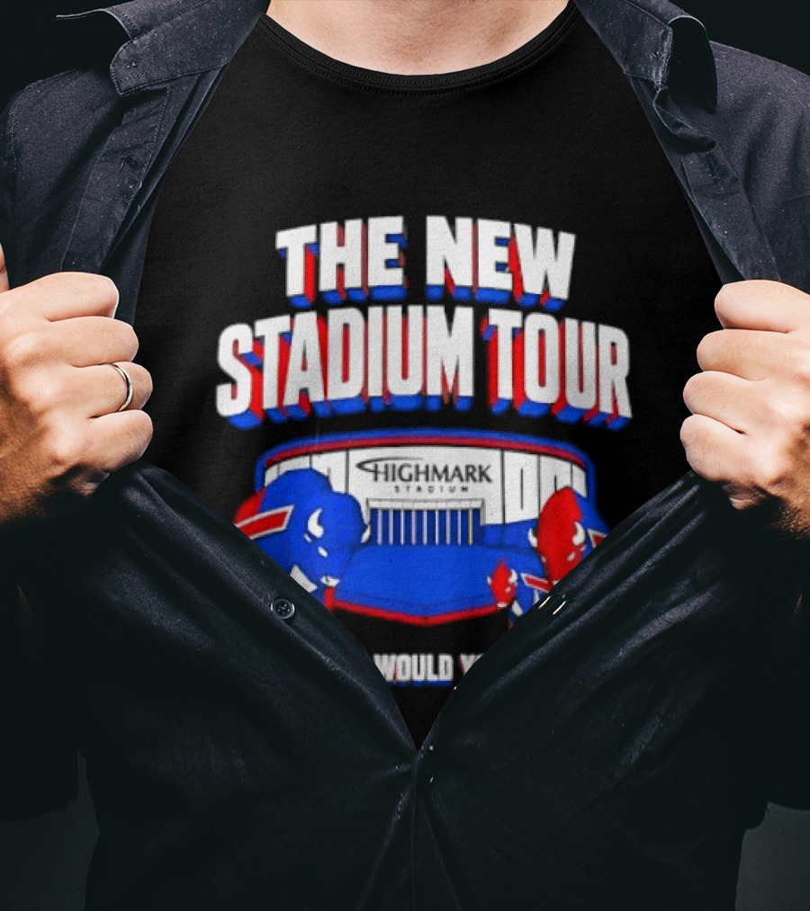 Buffalo Bills The New Stadium Tour Where Else Would You Rather Be T-Shirt