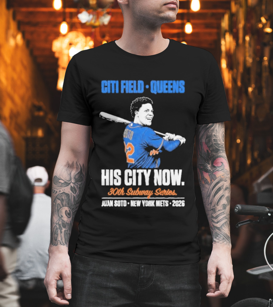 Citi Field Queens His City Now 30th Subway Series Juan Soto New York Mets 2026 T-Shirt