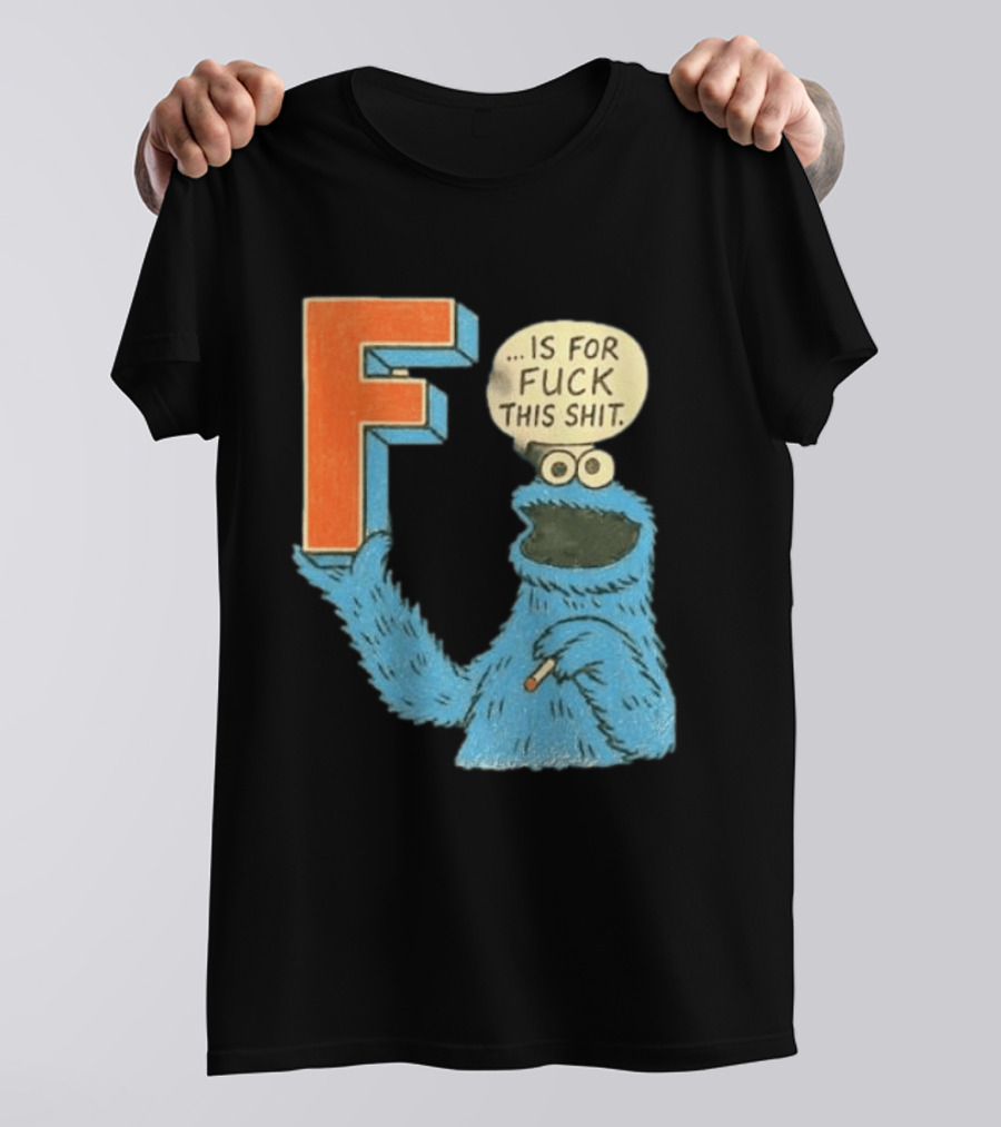 Cookie Monster F Is For Fuck This Shit Smoking T-Shirt