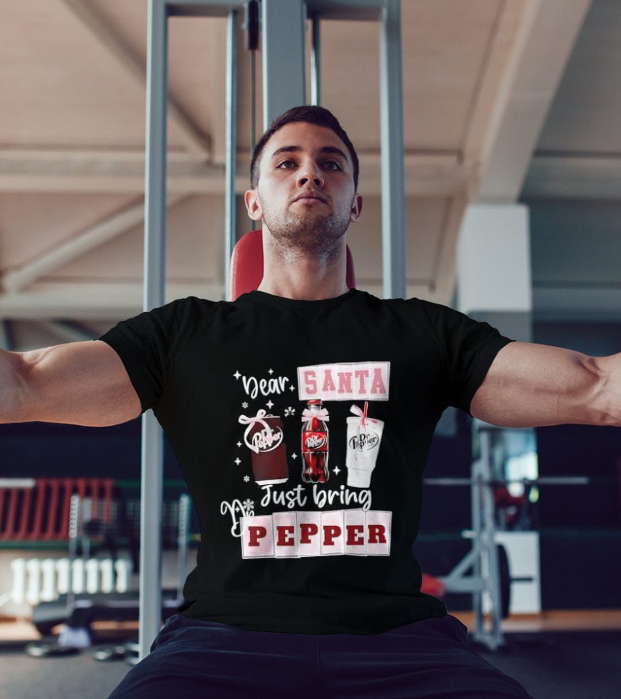 Dr Pepper Dear Santa Just Bring Pepper Christmas T-Shirt