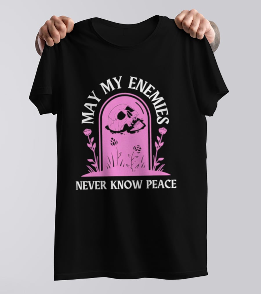 May My Enemies Never Know Peace Skull Tombstone T-Shirt