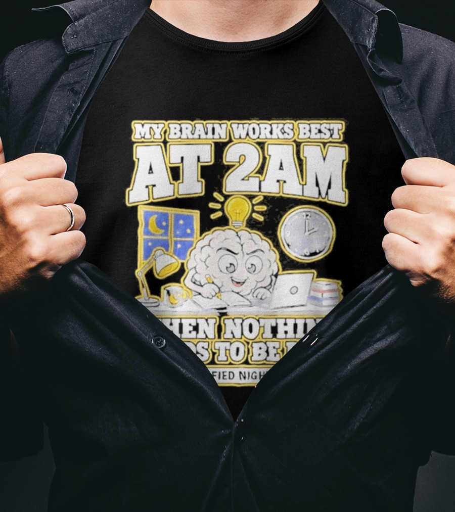 My Brain Works Best At 2 AM With Lamp Window Certified Night Owl T-Shirt
