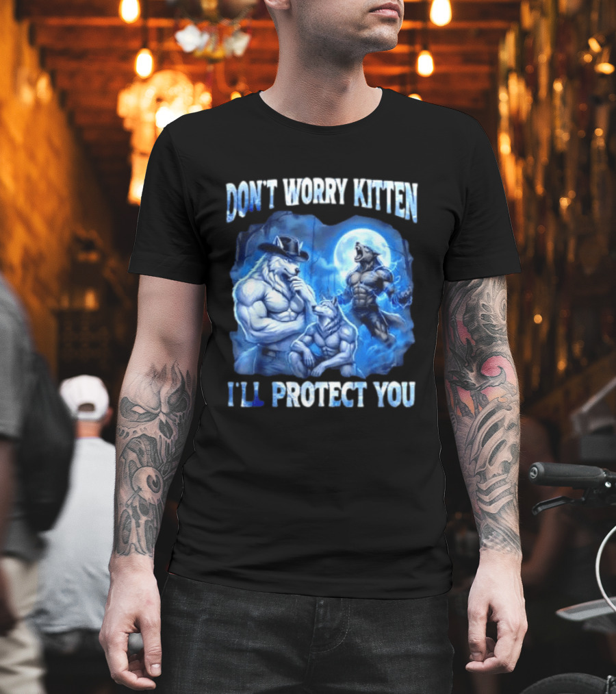 Don't Worry Kitten I'll Protect You Alpha Wolf Under Moon T-Shirt
