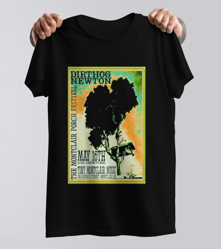 DIRTHOG NEWTON Montclair Porch Festival May 16th 2:30 Showtime Tiny Montclair Music 51 Church Street Montclair NJ T-Shirt
