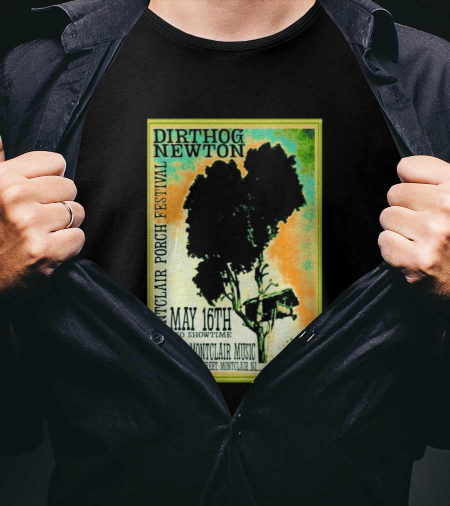 DIRTHOG NEWTON Montclair Porch Festival May 16th 2:30 Showtime Tiny Montclair Music 51 Church Street Montclair NJ T-Shirt