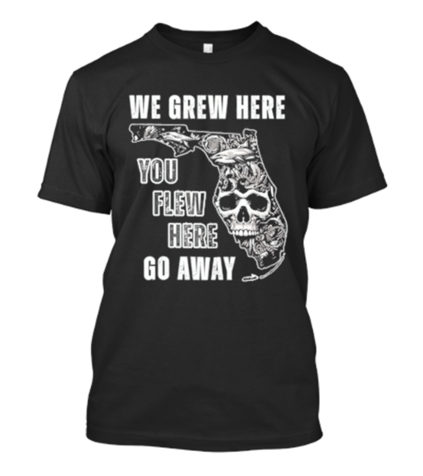 Florida We Grew Here You Flew Here Go Away Skeleton Map T-Shirt