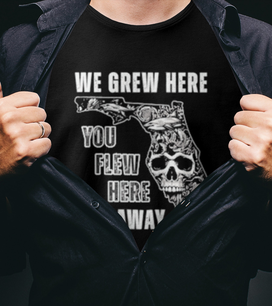 Florida We Grew Here You Flew Here Go Away Skeleton Map T-Shirt