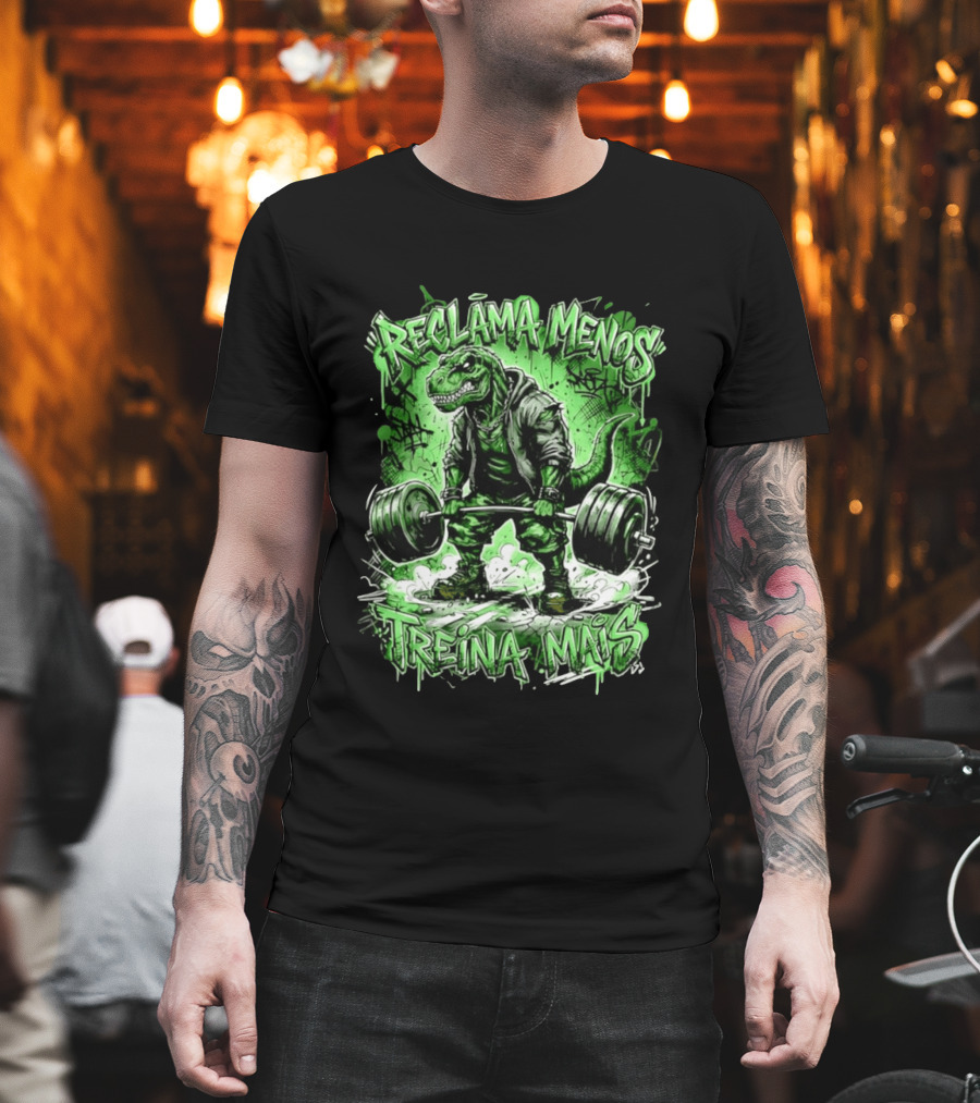Reclama Menos Treina Mais Rex Weightlifting Gym Dinosaur T-Shirt