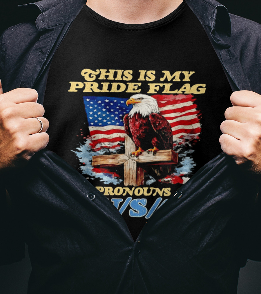 This Is My Pride Flag My Pronouns Are USA Eagle Cross American Flag T-Shirt