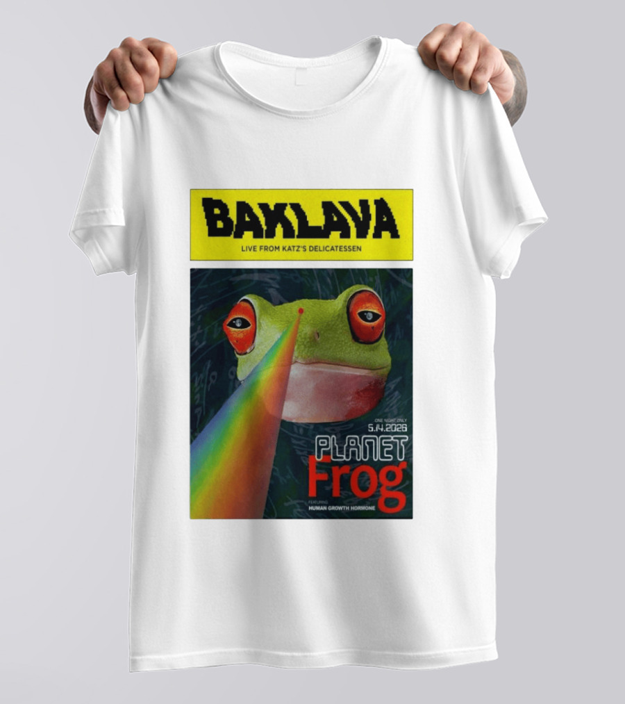 Baklava Live From Katz's Delicatessen Planet Frog One Night Only 5.14.2026 Featuring Human Growth Hormone T-Shirt