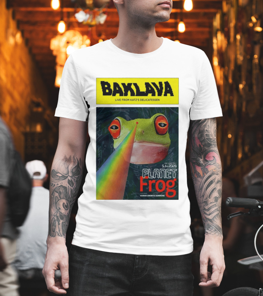 Baklava Live From Katz's Delicatessen Planet Frog One Night Only 5.14.2026 Featuring Human Growth Hormone T-Shirt