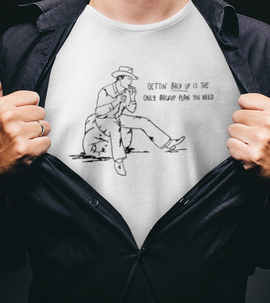 Cowboy Smoking Gettin' Back Up Is The Only Backup Plan You Need T-Shirt